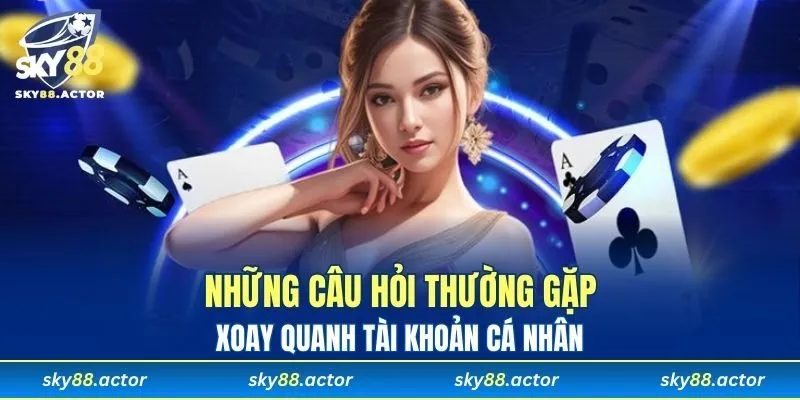 Các thắc mắc phổ biến về chủ đề tài khoản hội viên