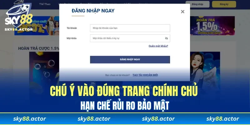 Chú ý vào đúng trang chính chủ hạn chế rủi ro bảo mật