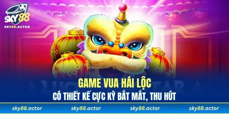 Game Vua Hái Lộc có thiết kế cực kỳ bắt mắt, thu hút
