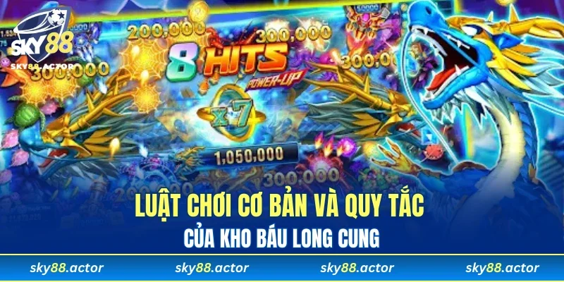 Luật chơi cơ bản và quy tắc của Kho Báu Long Cung