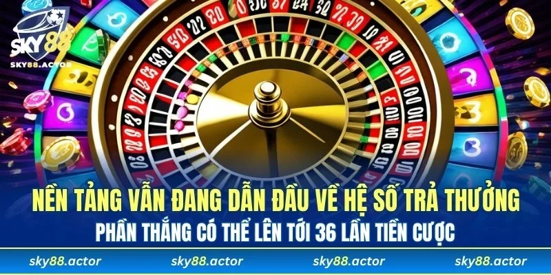 Phần thắng có thể lên tới 36 lần tiền cược