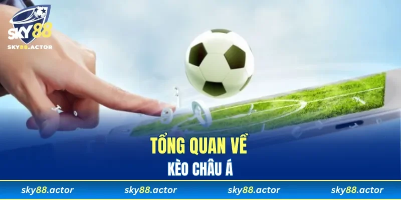 Tổng quan về kèo châu á
