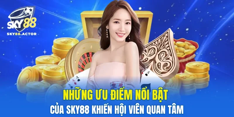 Những ưu điểm nổi bật của SKY88 khiến hội viên quan tâm
